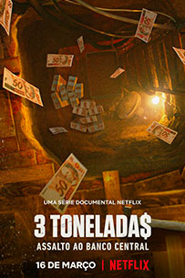 poster 3 Toneladas Atraco al Banco Central de Brasil netflix docuserie