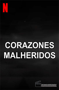 poster Corazones Malheridos estrenos de hoy en netflix
