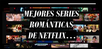 Lista Mejores Series Románticas de Netflix 2023