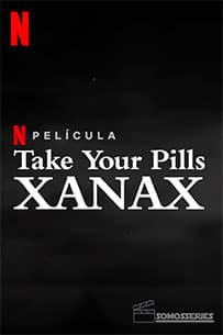Poster Provisional Take Your Pills Xanax Netflix Documental 2022