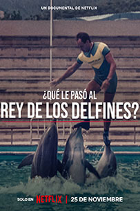 Poster que le pasó al rey de los delfines netflix documental 2022