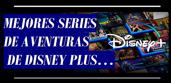 lista Mejores Series de Aventuras de Disney+